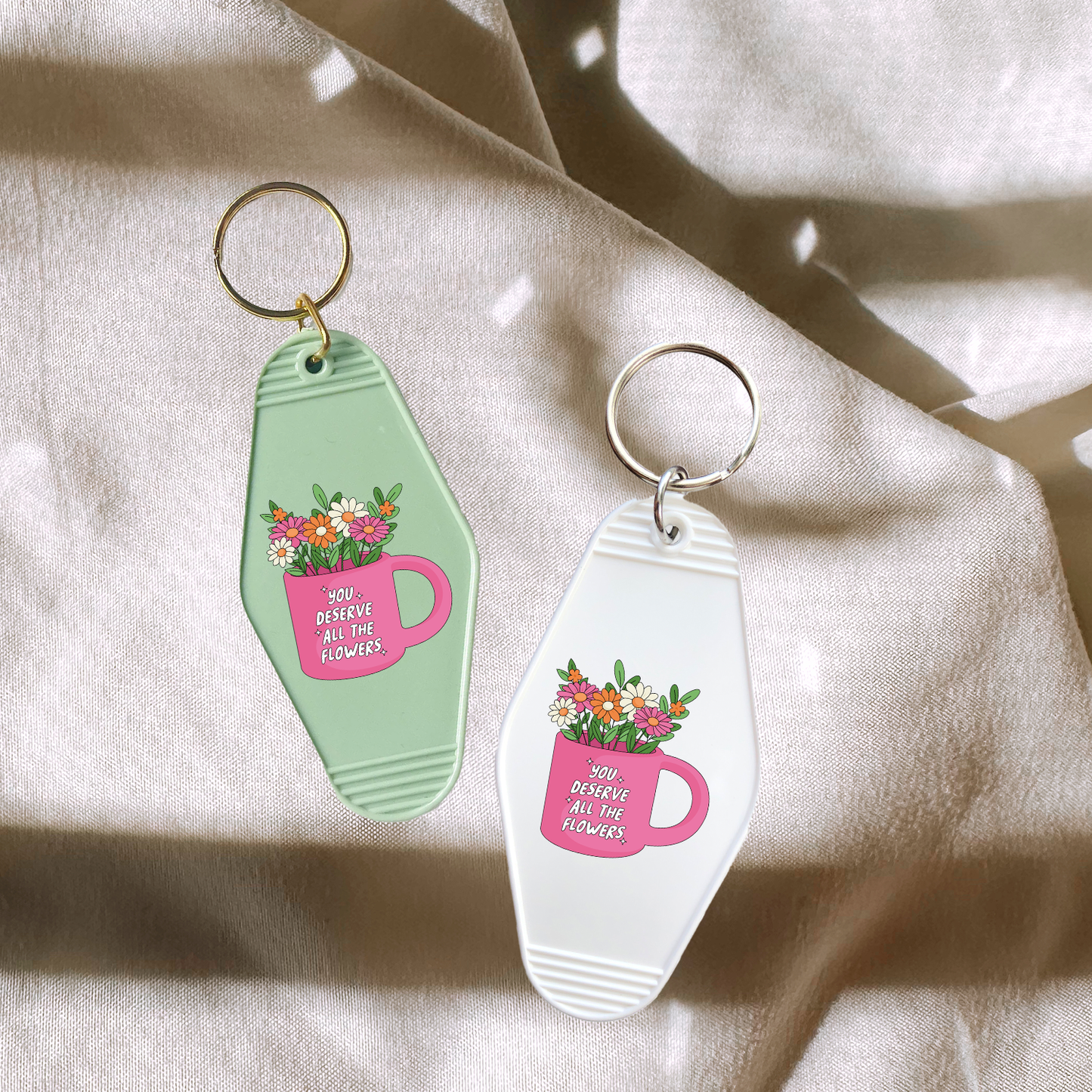 You Deserve All The Flowers Keychain