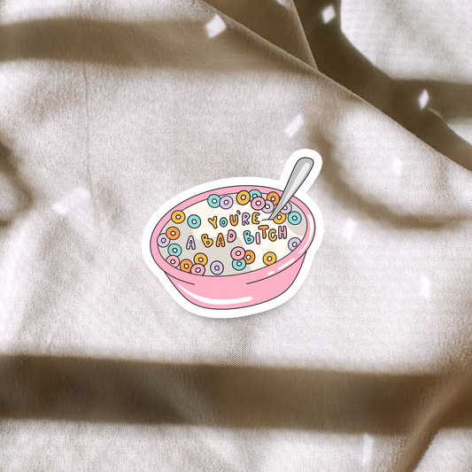 You're A Bad Bitch | Cereal Sticker