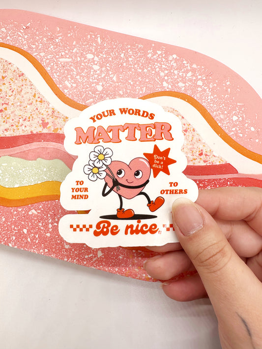 Your Words Matter Be Nice Sticker