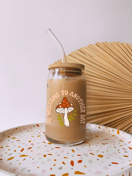 Hi, Welcome To Another Day | Mushroom | Glass Cup