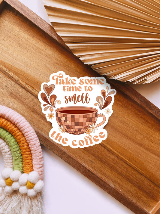 Take Some Time To Smell The Coffee Sticker