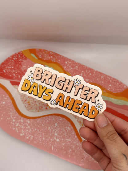 Brighter Days Ahead Sticker