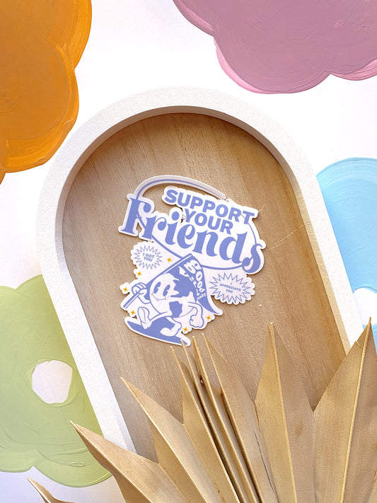 Support Your Friends Sticker