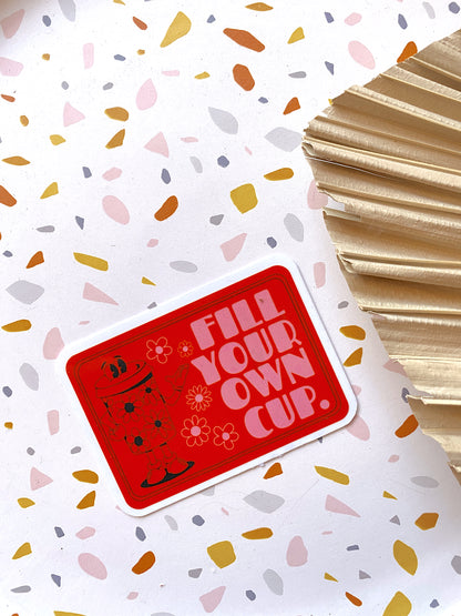 Fill Your Own Cup Sticker